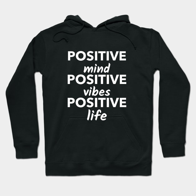 Positive Mind Positive Vibes Positive Life Hoodie by Andonaki